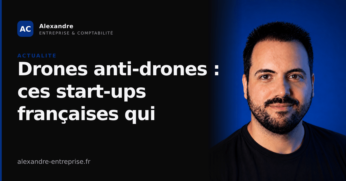 Drones anti-drones : ces start-ups françaises qui recrutent à vitesse record